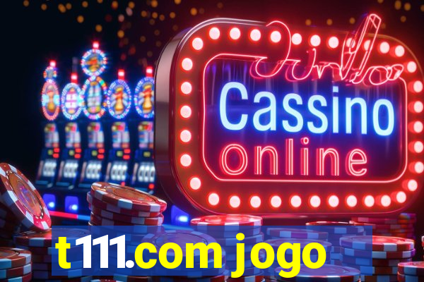 t111.com jogo